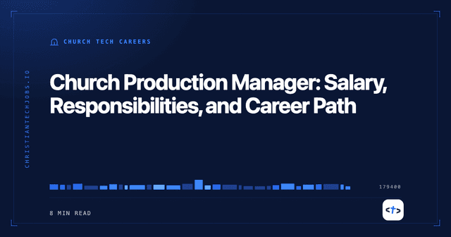 Church Production Manager: Salary, Responsibilities, and Career Path